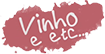 Vinho & Etc...
